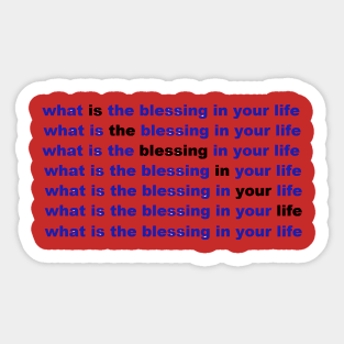 what is the blessing in your life Sticker